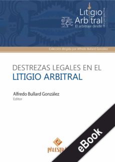 destrezas legales en el litigio arbitral (ebook)-alfredo bullard gonzalez-9786123251284