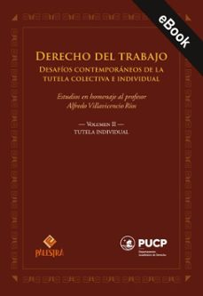 derecho del trabajo. desafios contemporaneos de la tutela colectiva e individual. volumen ii. tutela individual (ebook)-9786123255084