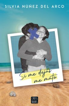 si me dejas me mato (ebook)-silvia nuñez del arco-9786124414084