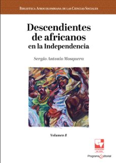descendientes de africanos en la independencia (ebook)-sergio antonio mosquera mosquera-9786287683884