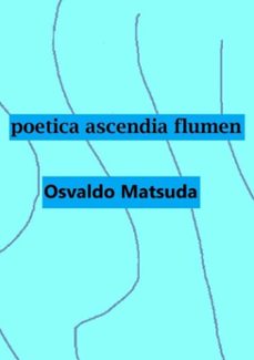 poetica ascendia flumen (ebook)-osvaldo matsuda-9786500101584