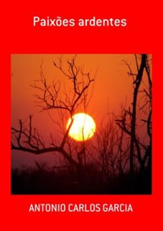 paixes ardentes (ebook)-carlos garcia antonio-9786500789584