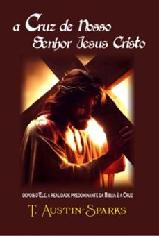 a cruz de nosso senhor jesus cristo (ebook)-t. austin-sparks-9786501691084