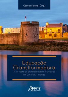 educaço (trans)formadora: jornada de professores sem fronteiras em limerick  irlanda (ebook)-gabriel rocha-9786525074184