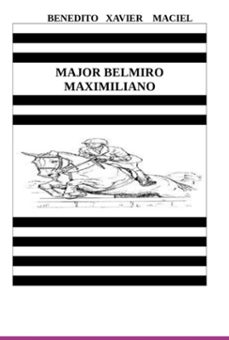 major belmiro maximiliano (ebook)-benedito xavier maciel-9786526624784