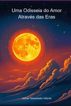 uma odisseia do amor atraves das eras (ebook)-jarbas tadaieswky valente-9786526643884