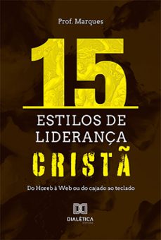 15 estilos de liderança crist (ebook)-josé dos santos marques-9786527000884