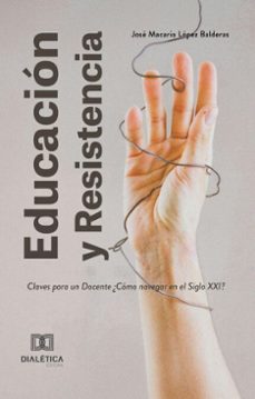 educacion y resistencia (ebook)-josé macario lópez balderas-9786527043584