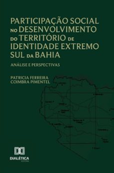 participaço social no desenvolvimento do territorio de identidade extremo sul da bahia (ebook)-patricia ferreira coimbra pimentel-9786527056584