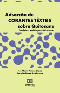 adsorço de corantes texteis sobre quitosana (ebook)-josé alberto pestana chaves-cícero wellington brito bezerra-9786527080084
