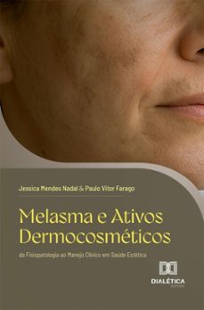 melasma e ativos dermocosmeticos (ebook)-jessica mendes nadal-paulo vitor farago-9786527092384