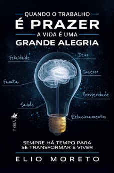 quando o trabalho e prazer, a vida e uma grande alegria (ebook)-elio moreto-9786528026784