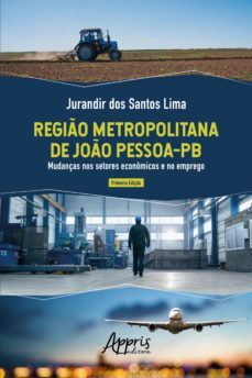regio metropolitana de joo pessoa-pb: mudanças nos setores economicos e no emprego (ebook)-jurandir dos santos lima-9786555239584