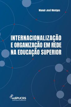 internacionalizaço e organizaço em rede na educaço superior (ebook)-manuir josé mentges-9786556235684