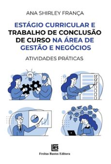 estagio curricular e trabalho de concluso de curso na area de gesto e negocios (ebook)-ana shirley frança-9786556755984