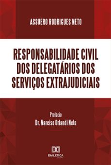 responsabilidade civil dos delegatários dos serviços extrajudiciais (ebook)-assuero rodrigues neto-9786559562084