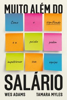 muito alem do salario: como o significado e a paixo podem impulsionar sua equipe (ebook)-wes adams-tamara myles-9786583532084