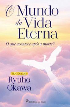 o mundo da vida eterna (ebook)-ryuho okawa-9786587485584