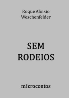 sem rodeios (ebook)-roque aloisio weschenfelder-9786599175084