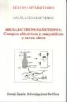 bioelectromagnetismo: campos electricos y magneticos: seres vivos-miguel aguilar gutierrez-9788400079284
