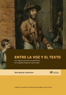 entre la voz y el texto: los ciegos oracioneros y papelistas en la españa moderna (1500-1836)-abel iglesias castellano-9788400110284