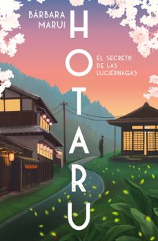 hotaru. el secreto de las luciernagas-barbara marui-9788401037184