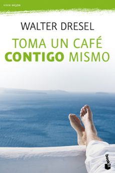 toma un cafe contigo mismo-walter dresel-9788408110484