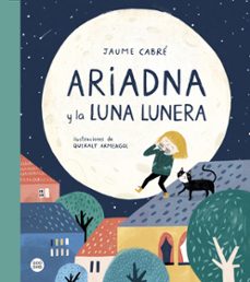 ariadna y la luna lunera-jaume cabre-9788408230984