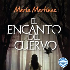 el encanto del cuervo-nerea alfonso mercado-maria martinez.-9788408272984