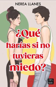 ¿qué harías si no tuvieras miedo?-nerea llanes-9788408290384