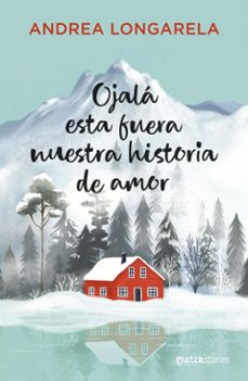 ojalá esta fuera nuestra historia de amor (ebook)-andrea longarela-9788408311584