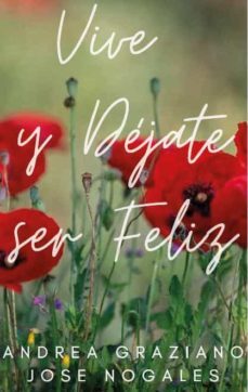 vive y dejate ser feliz-jose; graziano, andrea nogales-9788409210084