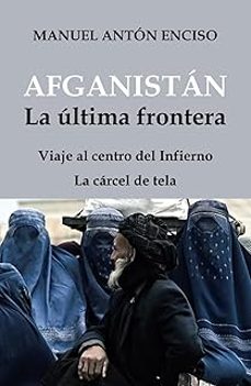 afganistan, la ultima frontera-manuel anton enciso-9788410040984
