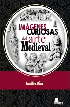 imagenes curiosas del arte medieval-emilio diaz-9788410105584
