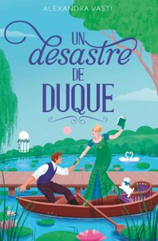 un desastre de duque (ebook)-alexandra vasti-9788410116184