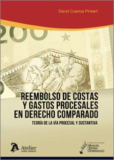 reembolso de costas y gastos procesales en derecho comparado teoria de la via procesal y sustantiva-david cuenca pinkert-9788410174184