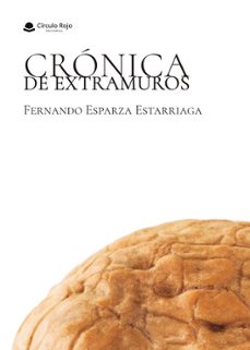 crónica de extramuros-fernando esparza estarriaga-9788410617384