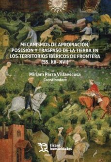 mecanismos de apropiación, posesión y traspaso de la tierra en lo s territorios ibericos de frontera (ss. xii- xvi)-miriam parra villaescusa-antoni virgili-9788410810884