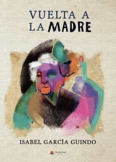 vuelta a la madre-isabel garcia guindo-9788411378284