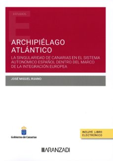archipielago atlantico.la singularidad de canarias en el sistema autonomico español dentro del marco de la integracion europea-jose miguel ruano-9788411624084