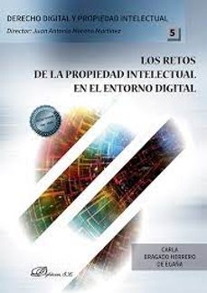 los retos de la propiedad intelectual en el entorno digital-carla lav bragado herrero de egaña-9788411705684