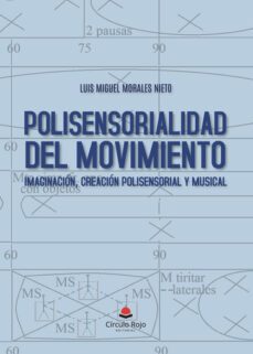 polisensorialidad del movimiento-luis miguel morales nieto-9788411752084