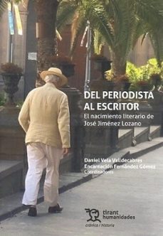 del periodista al escritor. el nacimiento literario de jose jimen ez lozano-9788411838184