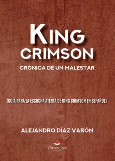king crimson: cronica de un malestar (guia para la escucha atenta de king crimson en español) (ebook)-alejandro diaz varon-9788411890984