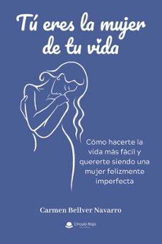 tú eres la mujer de tu vida-carmen bellver navarro-9788411995184