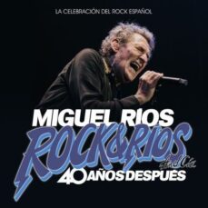 miguel rios: rock & rios and cia. 40 años despues-9788412097184