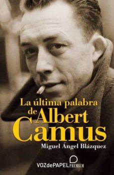 la ultima palabra de albert camus-miguel angel blazquez-9788412101584