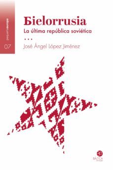 bielorrusia: la ultima republica sovietica-9788412232684