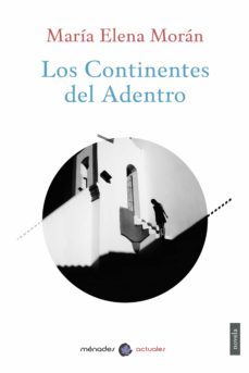 los continentes del adentro (ebook)-maria elena moran-9788412335484