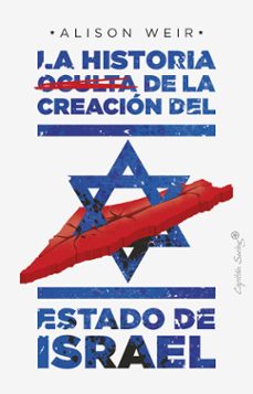 la historia oculta de la creacion del estado de israel-alison weir-9788412351484